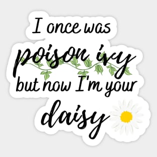 I Once Was Poison Ivy but Now I'm Your Daisy Taylor Swift Sticker